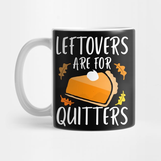 Leftovers are for Quitters  Design by Shirtglueck